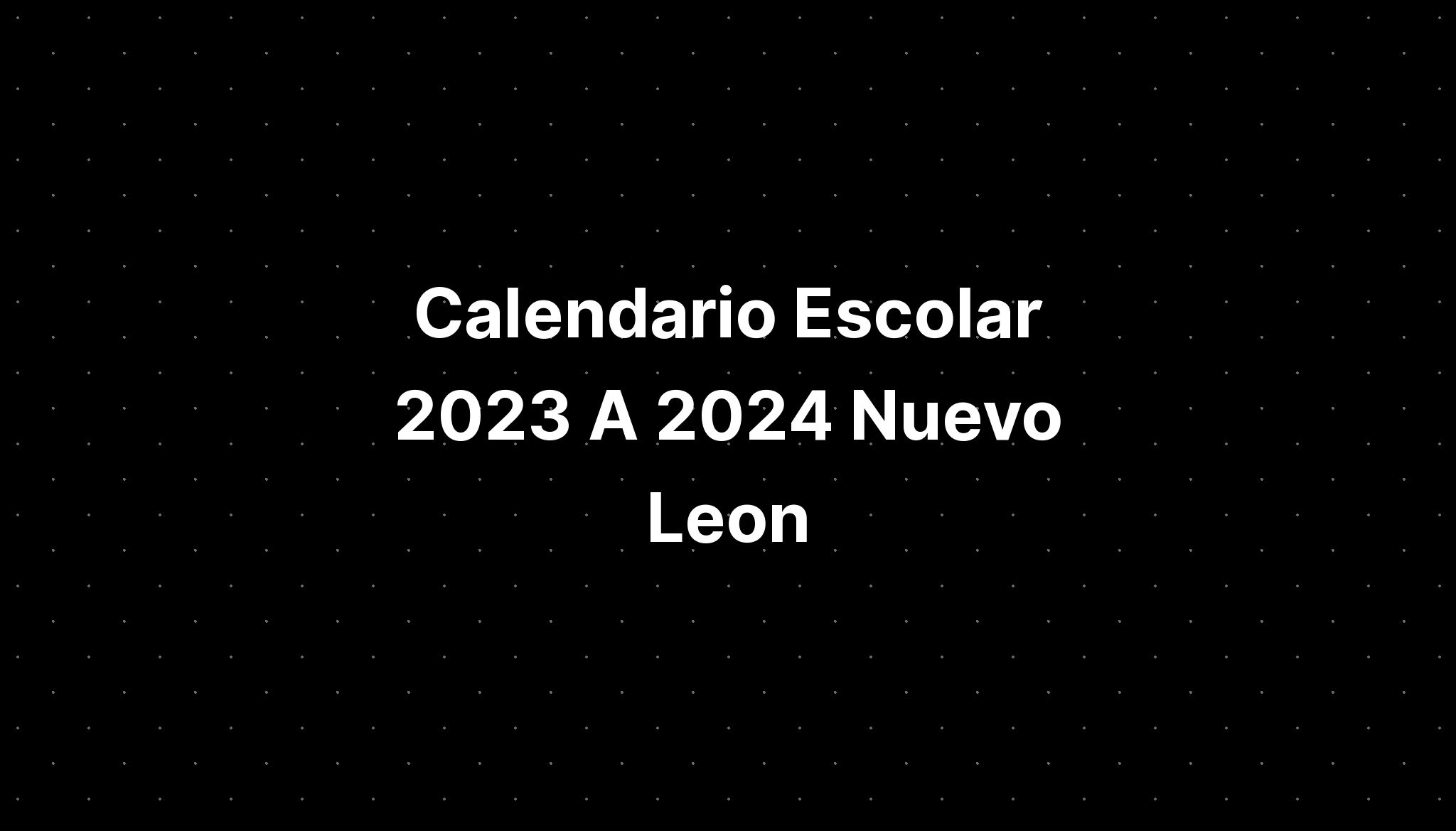 Calendario Escolar 2023 A 2024 Nuevo Leon IMAGESEE